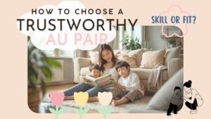 Skill or Fit? - How to Choose a Trustworthy Au Pair