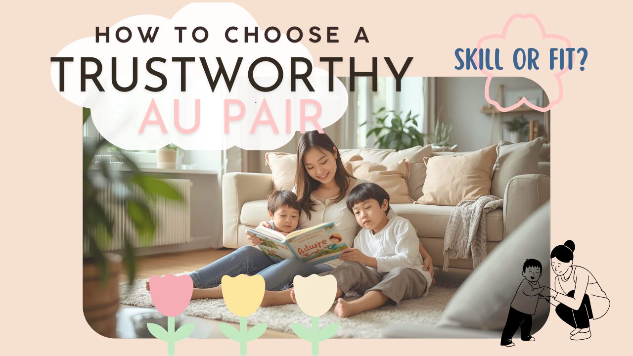 Skill or Fit? - How to Choose a Trustworthy Au Pair
